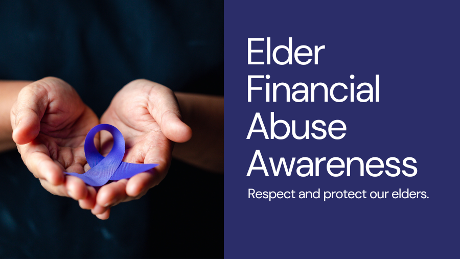 Protecting Our Seniors: Elder Financial Abuse Awareness